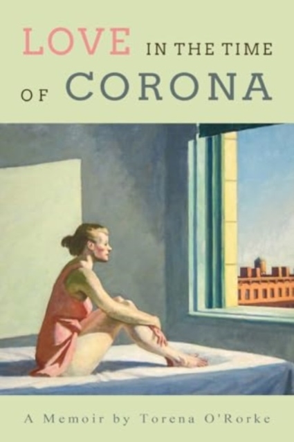 Love in the Time of Corona - Torena O'rorke