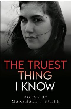 Coperta cărții 'The Truest Thing I Know - Marshall T. Smith'