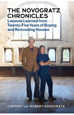 The Novogratz Chronicles: Lessons Learned from Twenty-Five Years of Buying and Renovating Houses - Robert Novogratz