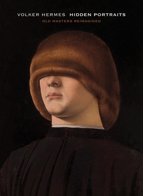 Volker Hermes: Hidden Portraits: Old Masters Reimagined - Volker Hermes