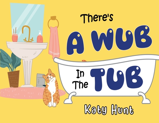 There's A Wub In The Tub - Katy Hunt