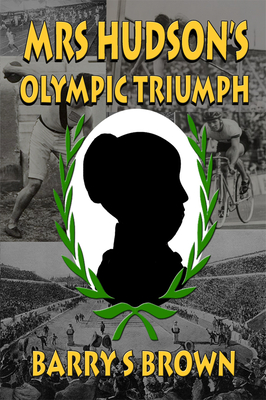 Mrs Hudson's Olympic Triumph (Mrs. Hudson of Baker Street Book 5) - Barry S. Brown