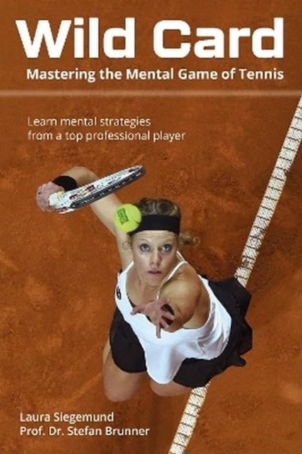 Wild Card: Mastering the Mental Game of Tennis - Laura Siegemund