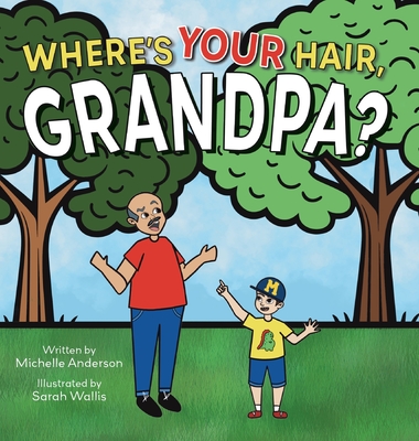 Where's Your Hair, Grandpa? - Michelle Anderson