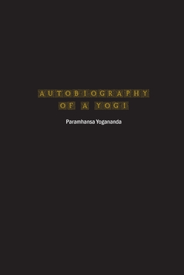 Autobiography of a Yogi - Paramhansa Yogananda