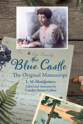 The Blue Castle: The Original Manuscript - Lucy Montgomery