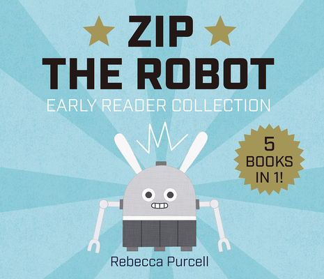 Zip the Robot: Early Reader Collection - Rebecca Purcell