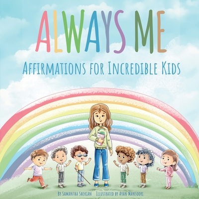 Always Me: Affirmations for Incredible Kids - Samantha Shekian