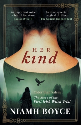 Her Kind: A thrilling and atmospheric historical novel based on the true story of Ireland's first witch trial - Niamh Boyce