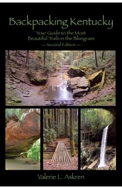 Coperta cărții 'Backpacking Kentucky: Your Guide to the Most Beautiful Trails in the Bluegrass - Valerie L. Askren'