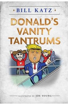 Coperta cărții 'Donald's Vanity Tantrums - Bill Katz'