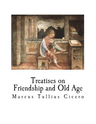 Treatises on Friendship and Old Age - E. S. Shuckburgh
