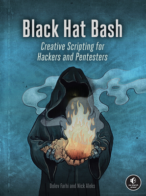 Black Hat Bash: Bash Scripting for Hackers and Pentesters - Nick Aleks