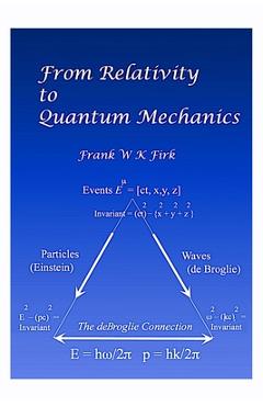 Coperta cărții 'From Relativity to Quantum Mechanics - Frank W. K. Firk'