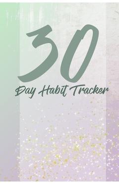 Coperta cărții '30 day habits tracker: 100 pages, 1 habit per page, start your journey today! - Habit Journaling'