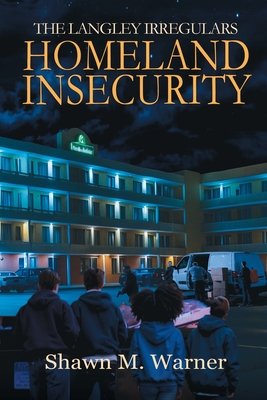 Homeland Insecurity: First Mission - Shawn M. Warner