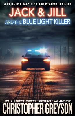 Jack & Jill and the Blue Light Killer: A Murder Mystery Thriller - Christopher Greyson