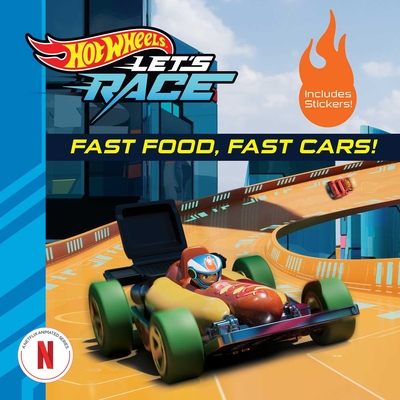 Hot Wheels Let's Race: Fast Food, Fast Cars! - Eric Geron