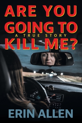 Are You Going To Kill Me? - Erin Allen