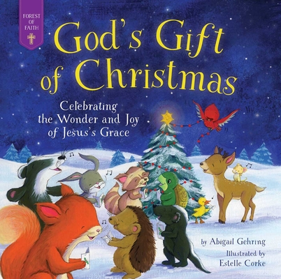 God's Gift of Christmas: Celebrating the Wonder and Joy of Jesus's Grace - Abigail Gehring