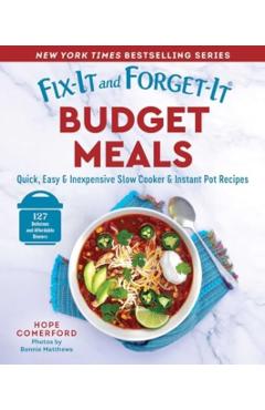 Fix-It and Forget-It Budget Meals: Quick, Easy & Inexpensive Slow Cooker & Instant Pot Recipes - Hope Comerford