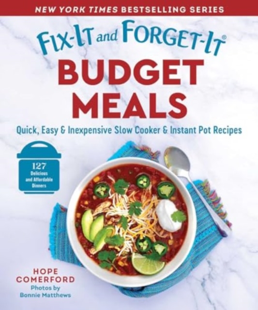 Fix-It and Forget-It Budget Meals: Quick, Easy & Inexpensive Slow Cooker & Instant Pot Recipes - Hope Comerford