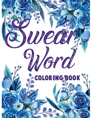 Coperta cărții 'Swear word coloring book.: Adult swear & motivational coloring book for stress relief & relaxation. - Blue Moon Press'