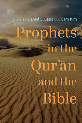 Prophets in the Qur'ān and the Bible - Daniel S. Baeq