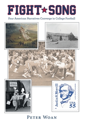 Fight Song: Four American Narratives Converge in College Football - Peter Woan