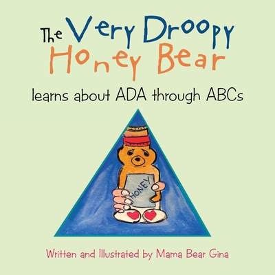 The Very Droopy Honey Bear: learns about ADA through ABCs - Mama Bear Gina