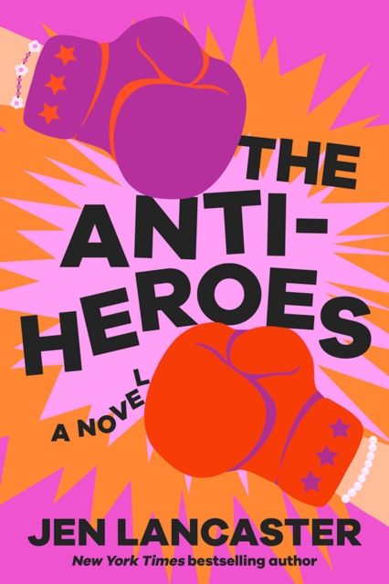 The Anti-Heroes - Jen Lancaster