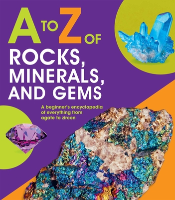 A to Z of Rocks, Minerals, and Gems - Claudia Martin