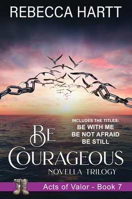 Be Courageous: Christian Romantic Suspense - Rebecca Hartt