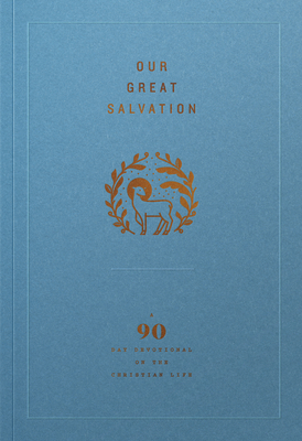 Our Great Salvation: A 90-Day Devotional on the Christian Life - Ligonier Ministries