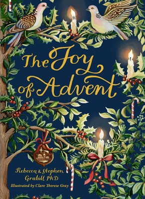 The Joy of Advent: Family Celebrations for Advent & the Twelve Days of Christmas - Rebecca Grabill