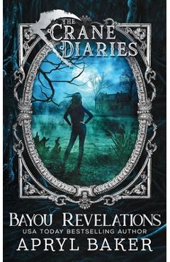 Coperta cărții 'The Crane Diaries: Bayou Revelations - Apryl Baker'