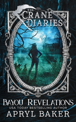 The Crane Diaries: Bayou Revelations - Apryl Baker