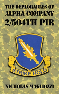The Deplorables of Alpha Company 2/504th PIR - Nicholas Magliozzi