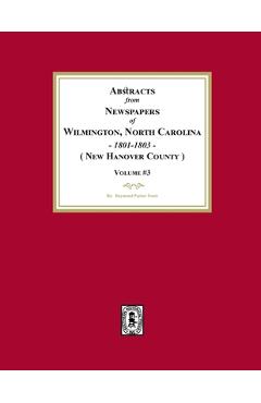 Coperta cărții 'Abstracts from Newspapers of Wilmington, North Carolina, 1801 -1803. (Volume #3) - Raymond Parker Fouts'