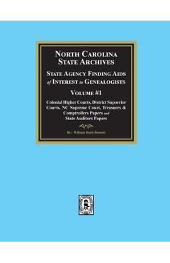 Coperta cărții 'North Carolina State Archives: State Agency Finding Aids of Interest to Genealogists, Volume #1 - William Doub Bennett'