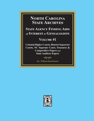 Coperta cărții 'North Carolina State Archives: State Agency Finding Aids of Interest to Genealogists, Volume #1 - William Doub Bennett'