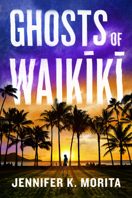 Ghosts of Waikiki - Jennifer K. Morita