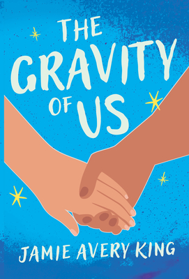 The Gravity of Us - Jamie Avery King