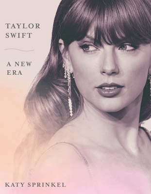 Taylor Swift: A New Era - Katy Sprinkel