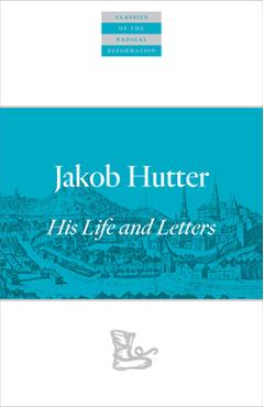 Coperta cărții 'Jakob Hutter: His Life and Letters - Jakob Hutter'