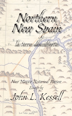 Northern New Spain, New Mexico Historical Review Essays (Hardcover)` - John L. Kessell