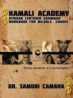 Coperta cărții 'Kamali Academy: Afrikan Centered Grammar Workbook for Middle Grades - Samori Camara'