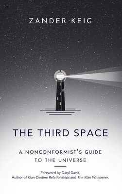 The Third Space: A Nonconformist's Guide to the Universe - Zander Keig
