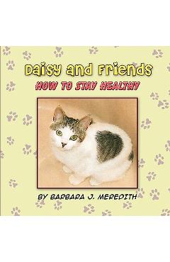 Coperta cărții 'Daisy and Friends: How to Stay Healthy - Barbara J. Meredith'