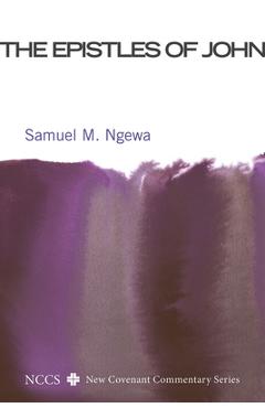 Coperta cărții 'The Epistles of John - Samuel M. Ngewa'